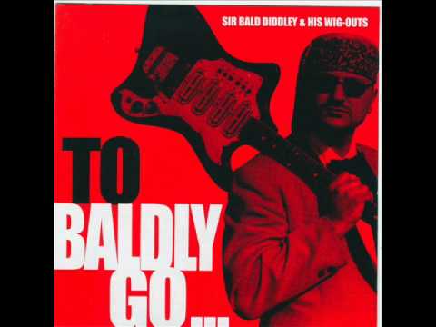 Sir Bald Diddley & His Wig Outs - Bullmoose