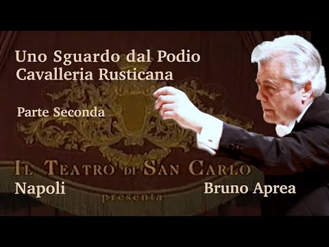 Bruno Aprea - Uno sguardo dal Podio - Cavalleria Rusticana - Seconda Parte