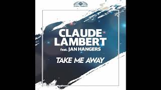 Claude Lambert feat. Jan Hangers - Take Me Away (Danbeam Remix)