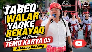 Download lagu TABEQ WALAR YAQKE BEKAYAQ | Welcome Song for TEMU KARYA 05 in Loang Lindung mp3