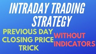 Intraday Trading Strategy -  Previous Day Closing Price Trick