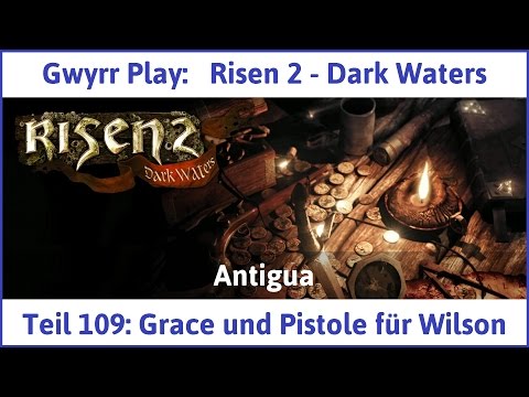 Risen 2 Teil 109: Grace und Pistole für Wilson - Let's Play