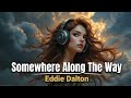 Somewhere Along The Way – Eddie Dalton (Lyrics Video) | Country / Emotional Storytelling 2026