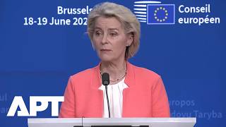 EU Chief Ursula von der Leyen Says, Europe Must Avoid Dependencies That Can Be Weaponized | APT