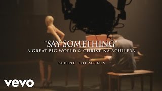 A Great Big World &amp; Christina Aguilera - Say Something - Behind The Scenes