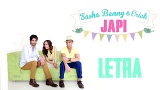 Japi - Sasha, Benny &amp; Erick  ( LETRA )