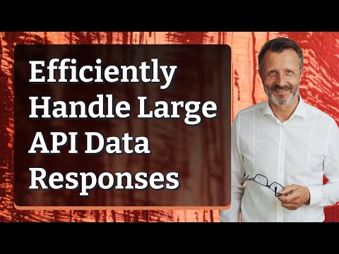 Efficiently Handle Large API Data Responses