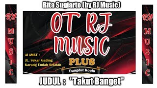Download lagu Takut Banget - Rita Sugiarto (by RJ Music) mp3 Download lagu Takut Banget - Rita Sugiarto (by RJ Music) mp3