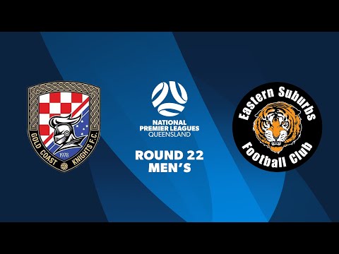 NPL Men's R22 - Gold Coast Knights vs. Eastern Suburbs Highlights