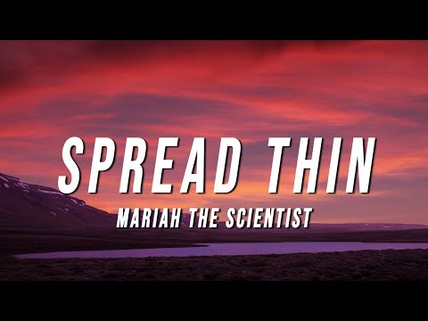 Mariah the Scientist - Spread Thin (Lyrics)