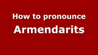 How to pronounce Armendarits