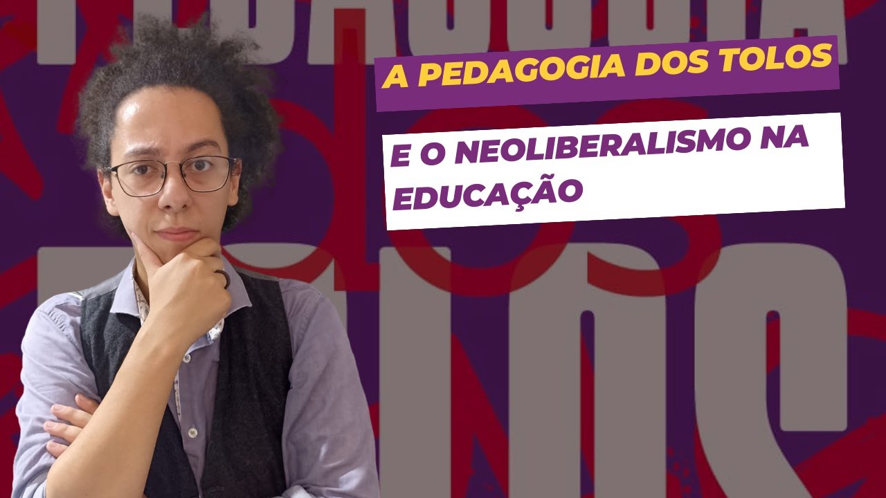 A pedagogia dos tolos e o neoliberalismo na educação