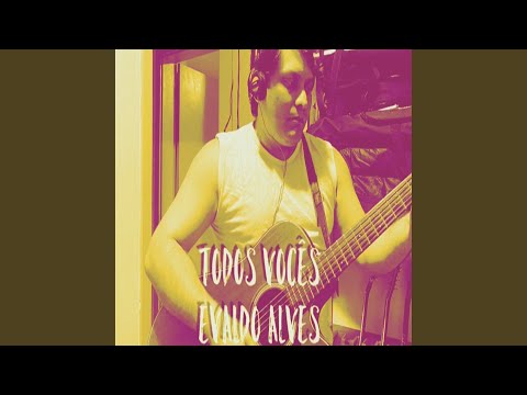 Todos Voces - Evaldo Alves