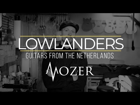Lowlanders: Guitars from the Netherlands | Mozer Guitars