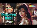 Screen Legends Parveen Babi Part 1 RJ Adaa Stylish Beautiful Amar Akbar Anthony Suhaag