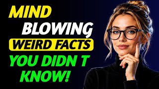 MIND-BLOWING WEIRD FACTS YOU DIDN'T KNOW! 🤯