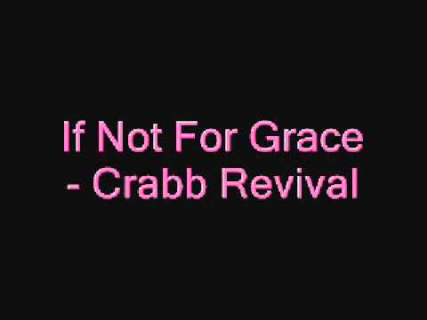If Not For Grace - Crabb Revival