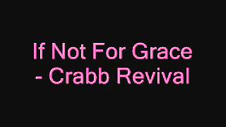 If Not For Grace - Crabb Revival
