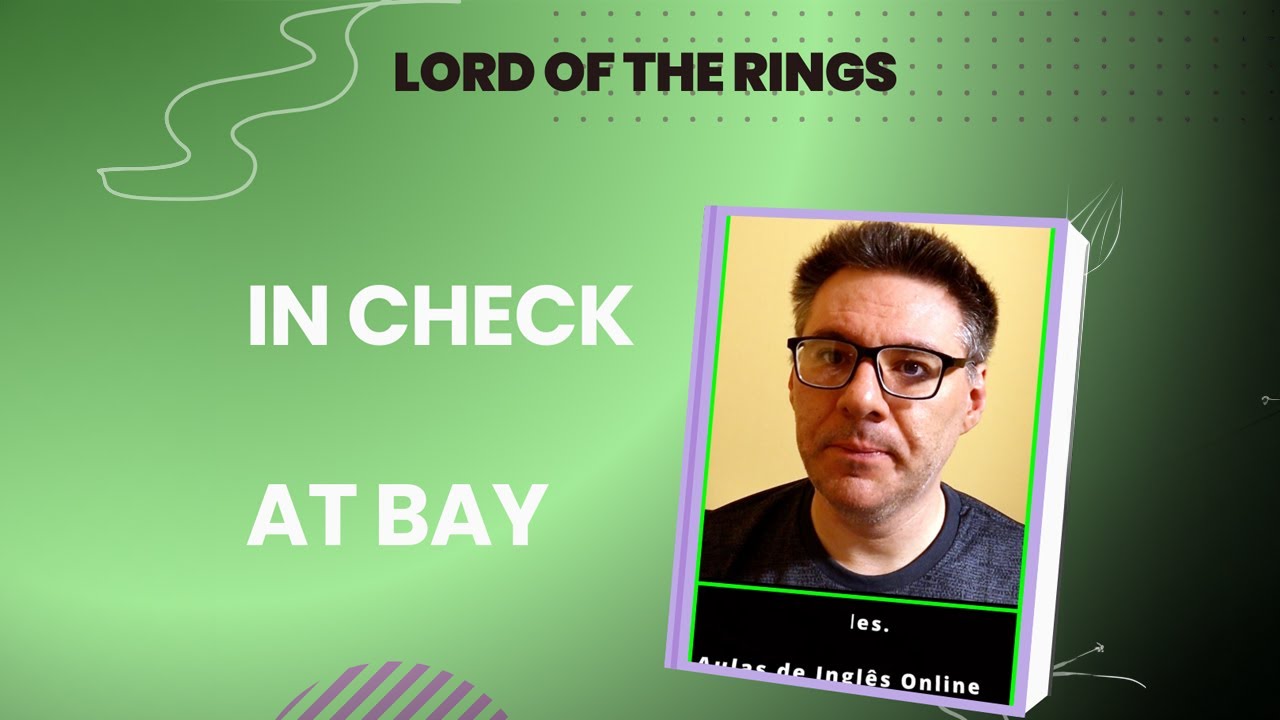 IN CHECK | AT BAY - English with The Lord of the Rings