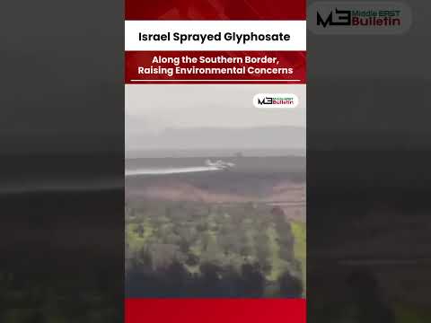 Lebanon Accuses Israel of Spraying Glyphosate Near Border Villages, Raising Environmental Crisis Claims