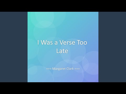 I Was a Verse Too Late