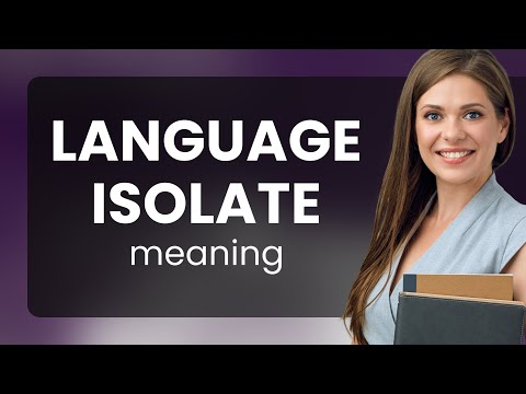 The Mystery of Language Isolates: Unlocking Linguistic Puzzles