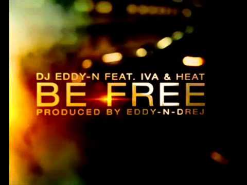 DJ Eddy N Feat Iva & Heat -- Be Free Radio Dance Remix 2K13)