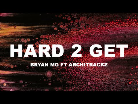 Bryan Mg x Architrackz - Hard 2 Get (lyrics) | songtekst
