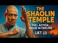 The Shaolin Temple Jet Li S Legendary Debut Full Action Movie In English