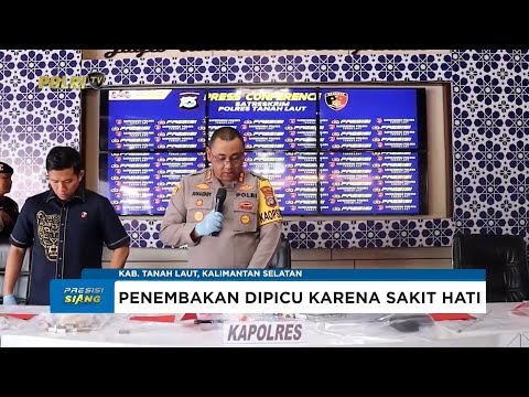 POLRES TANAH LAUT UNGKAP KASUS PENEMBAKAN