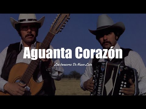 Los Invasores De Nuevo León - Aguanta Corazón (LETRA)