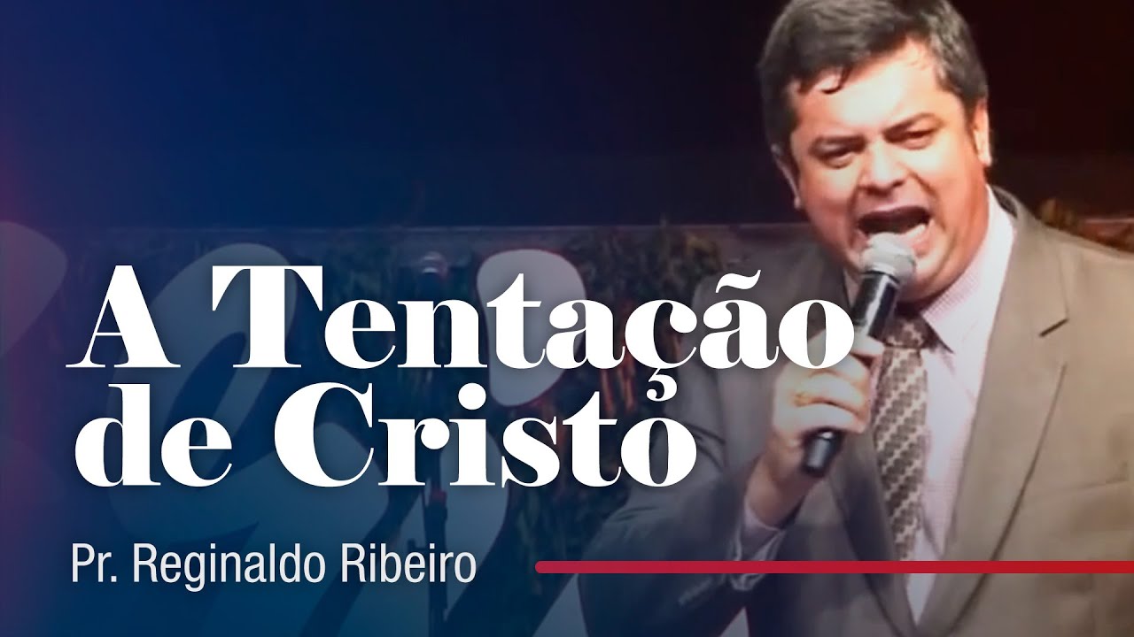 A Tentação de Cristo - Pr. Reginaldo Ribeiro