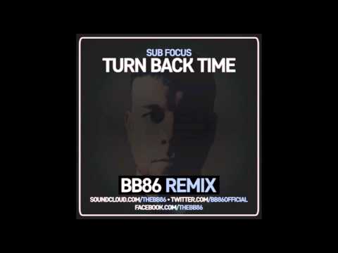 Sub Focus - Turn Back Time (BB86 Remix)