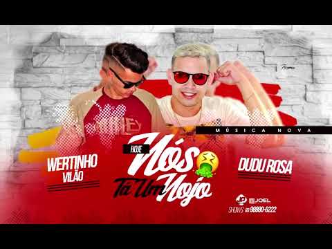 Wertinho Vilão e Dudu Rosa - Hoje Nos Tá Um Nojo @EQUIPEVIROTEOFICIAL