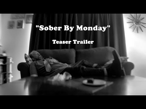 "Sober By Monday" Teaser Trailer
