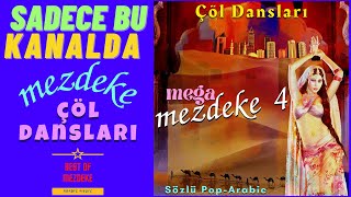 MEGA MEZDEKE 4 ▪ Sözlü Pop Arabic ▪ Çöl Dansları ▪ 10 Şarkı
