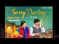 SORRY DARLING SINGER PK RAJLI REMIX DJANNA DESI EDIT