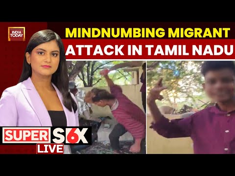 Super Six LIVE: Mindnumbing Migrant Attack In Tamil Nadu, Monsters Hack Migrant For Reel | LIVE News