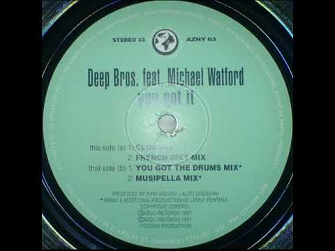 Deep Bros. Feat. Michael Watford ‎– You Got It (French Diet Mix)