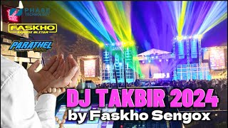 Download lagu DJ TAKBIR 2024 by Faskho Sengox mp3