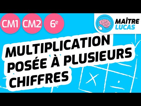 Les multiplications posées à plusieurs chiffres CM1 - CM2 - 6ème - Maths