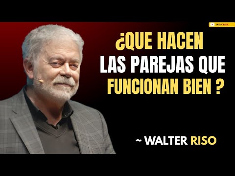¿Qué hacen las parejas que funcionan bien? | Walter Riso