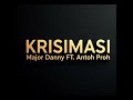 KRISIMASI Major Danny FT Antoh Proh