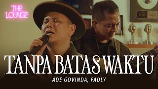 Download lagu The Lounge | Ade Govinda, Fadly - Tanpa Batas Waktu (Live Session) mp3