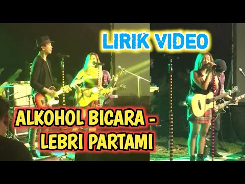 ALKOHOL BICARA - LEBRI PARTAMI | LIRIK VIDEO | VLOG