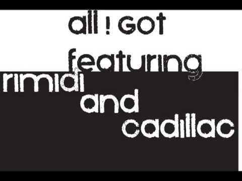 All I Got feat. Rimidi & Cadillac