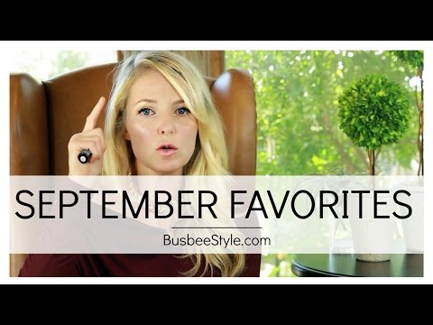 September Favorites | BusbeeStyle com Video