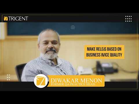 Diwakar Menon, Former QA Practice Head, Talks Choosing Trigent as Partner