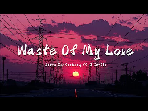 Sture Zetterberg ft. G Curtis - Waste Of My Love (Lyrics)
