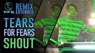 Tears For Fears - Shout REMIX by Albert Marzinotto | TOP DJ 2015